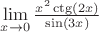 $\lim\limits_{x\to 0}\frac{x^2\ctg(2x)}{\sin(3x)}$