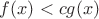 $f(x)< cg(x)$