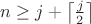 $n\ge j+\left\lceil{&\frac{j}{2}}\right\rceil$