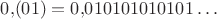 $0{,}(01)=0{,}010101010101\ldots$