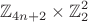 $$\mathbb{Z}_{4n+2}\times\mathbb{Z}_2^2$$
