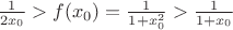 $\frac{1}{2x_0}>f(x_0)=\frac{1}{1+x_0^2}>\frac{1}{1+x_0}$
