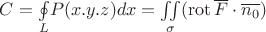 $C=\underset{L}{\oint}P(x.y.z)dx=\underset{\sigma}{\iint}(\operatorname{rot}\overline{F}\cdot \overline{n_{0}})$