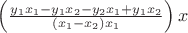 $\left(\frac{y_1 x_1 - y_1 x_2 - y_2 x_1 + y_1 x_2}{(x_1 - x_2)x_1}\right)x$