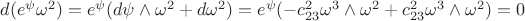 $d({e^\psi\omega^2})={e^\psi}(d\psi\wedge\omega^2+d\omega^2)={e^\psi}(-c_{23}^2{\omega^3}\wedge\omega^2+c_{23}^2{\omega^3\wedge\omega^2})=0$