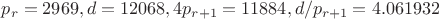 $p_r=2969, d=12068, 4p_{r+1}=11884, d/p_{r+1}=4.061932$