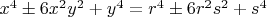 $x^4\pm{6}{x^2}{y^2}+y^4=r^4\pm{6}{r^2}{s^2}+s^4$