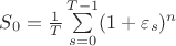 $S_0=\frac{1}{T}\sum\limits_{s=0}^{T-1}(1+\varepsilon_s)^n$