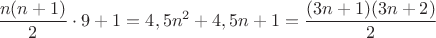 $\dfrac{n(n+1)}{2}\cdot 9+1=4,5n^2+4,5n+1=\dfrac{(3n+1)(3n+2)}{2}$