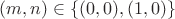 $(m,n) \in \{(0,0),(1,0)\}$