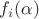 $f_i(\alpha)$