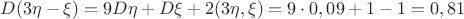 $D(3\eta-\xi)=9D\eta+D\xi+2\cdotcov(3\eta, \xi)=9\cdot0,09+1-1=0,81$