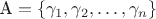 $\text{A}=\{\gamma_1,\gamma_2,\ldots,\gamma_n\}$