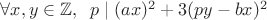 $\forall x,y \in \mathbb{Z},\;\;  p \mid (ax)^2+3(py-bx)^2$