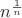 $n^\frac{1}{n}$