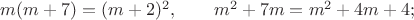 $m(m+7)=(m+2)^2, \qquad m^2+7m=m^2+4m+4;$