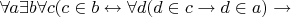$\forall a \exists b \forall c(c \in b \leftrightarrow \forall d(d \in c \to d \in a) \to$