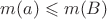 $m(a)\leqslant m(B)$