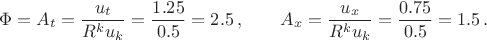 $$\Phi=A_t=\frac{u_t}{R^ku_k}=\frac{1.25}{0.5}=2.5\,,\qquad A_x=\frac{u_x}{R^ku_k}=\frac{0.75}{0.5}=1.5\,.$$