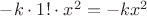 $-k\cdot 1!\cdot x^{2} =-kx^{2}$