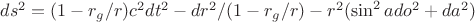 $ds^2=(1-r_g/r)c^2dt^2-dr^2/(1-r_g/r)-r^2(\sin^2ado^2+da^2)$