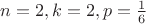 $n=2,k=2,p=\frac16$