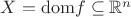 $X = \mathrm{dom}f \subseteq \mathbb{R}^n$