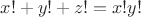 $x!+y!+z!=x!y!$
