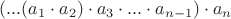 $(...(a_1\cdot a_2)\cdot a_3 \cdot ...\cdot a_{n-1})\cdot a_n$