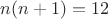 $n(n+1)=12$