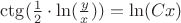 $\ctg (\frac{1}{2}\cdot\ln(\frac{y}{x}))=\ln(Cx)$