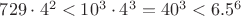 $729\cdot 4^2 < 10^3\cdot 4^3 = 40^3 < 6.5^{6}$