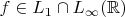 $f\in L_1\cap L_\infty(\mathbb{R})$