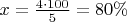 $x = \frac{4\cdot100}{5} = 80\%$