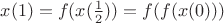 $x(1)=f(x(\frac{1}{2}))=f(f(x(0)))$