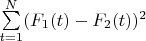 $\sum\limits_{t=1}^{N}(F_1(t)-F_2(t))^2$
