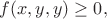 $f(x,y,y)\geq0,$