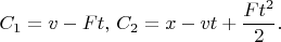 $$C_1=v-Ft,\,C_2=x-vt+\frac{Ft^2}{2}.$$