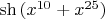 $\sh{(x^{10}+x^{25})}$