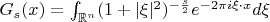 $G_s(x) = \int_{\mathbb{R}^n} (1 + |\xi|^2)^{-\frac{s}{2}} e^{-2\pi i \xi \cdot x} d\xi$