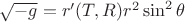 $\sqrt{-g}=r'(T,R)r^2\sin^2{\theta}$