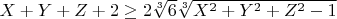 $X+Y+Z+2\geq{2\sqrt[3]6\sqrt[3]{X^2+Y^2+Z^2-1}}$