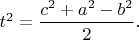 $t^2=\dfrac{c^2+a^2-b^2}{2}.$