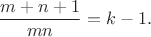 $$\dfrac{m+n+1}{m n}=k-1.$$