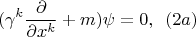 $$(\gamma^k \frac {\partial}{\partial x^k}+m) \psi =0,\,\,\,  (2a) $$