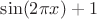 $\sin(2\pi x)+1$
