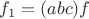 $f_1=(abc)f$