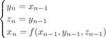 $
\begin{cases}
y_n=x_{n-1}\\
z_n=y_{n-1}\\
x_n=f(x_{n-1},y_{n-1},z_{n-1})
\end{cases}
$