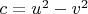 $c=u^2-v^2$