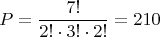 $$P=\frac{7!}{2!\cdot 3!\cdot 2!}=210$$